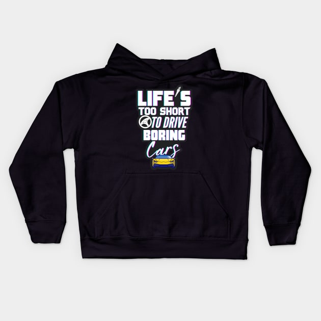 Life's too short to drive boring cars Kids Hoodie by DesignByKev